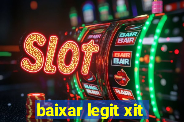 baixar legit xit